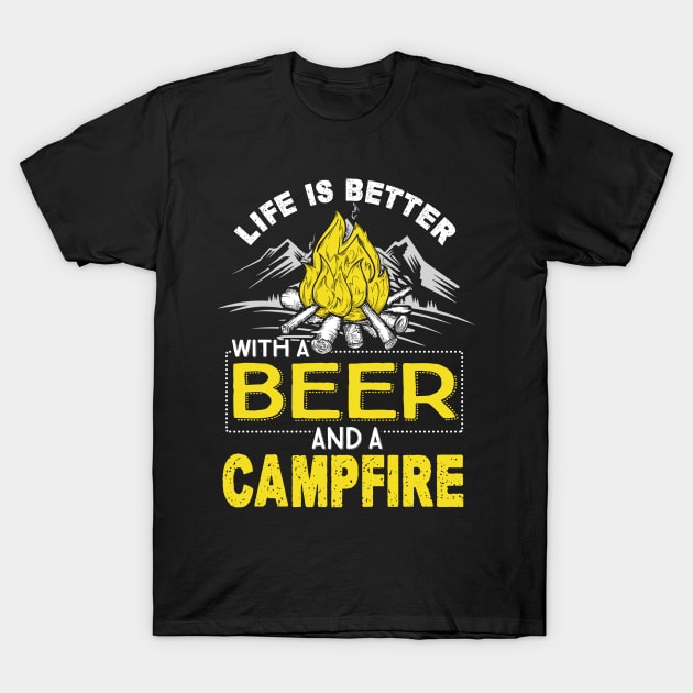 Life is Better With A Beer and A Campfire T-Shirt by jonetressie